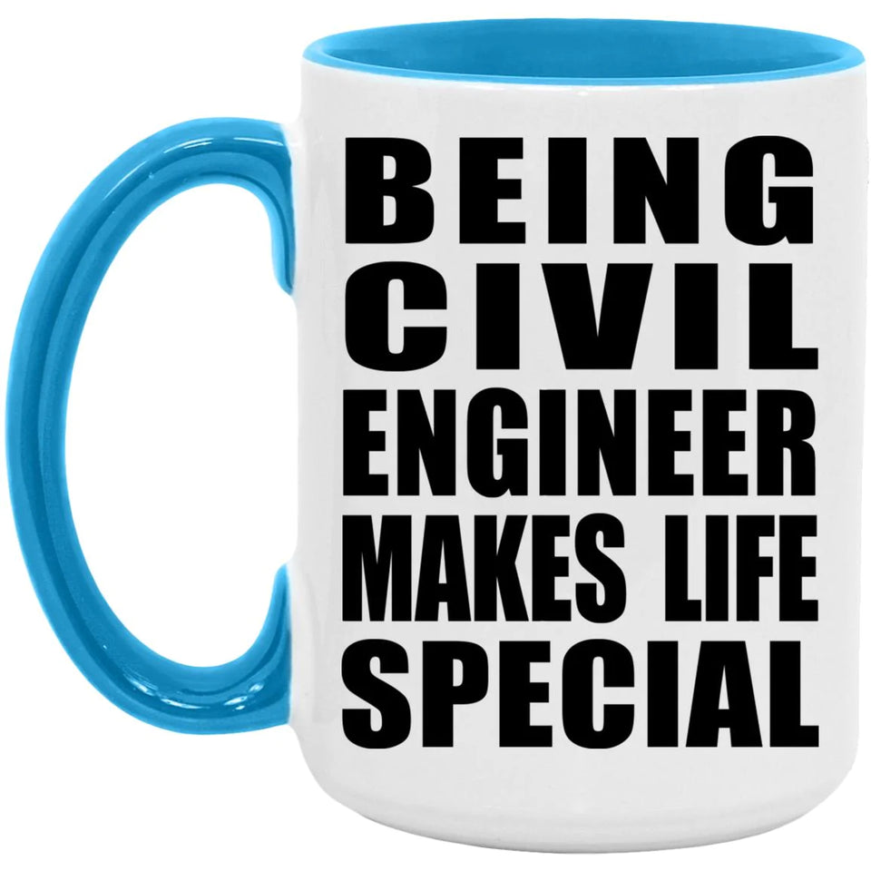 Being Civil Engineer Makes Life Special - 15oz Accent Mug Blue