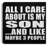 All I Care About Is My Son - Canvas Square