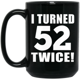 104th Birthday I Turned 52 Twice - 15oz Coffee Mug Black