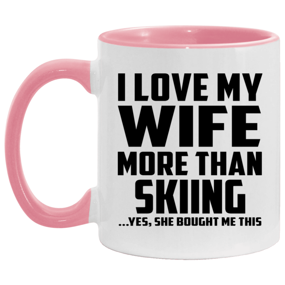 I Love My Wife More Than Skiing - 11oz Accent Mug Pink