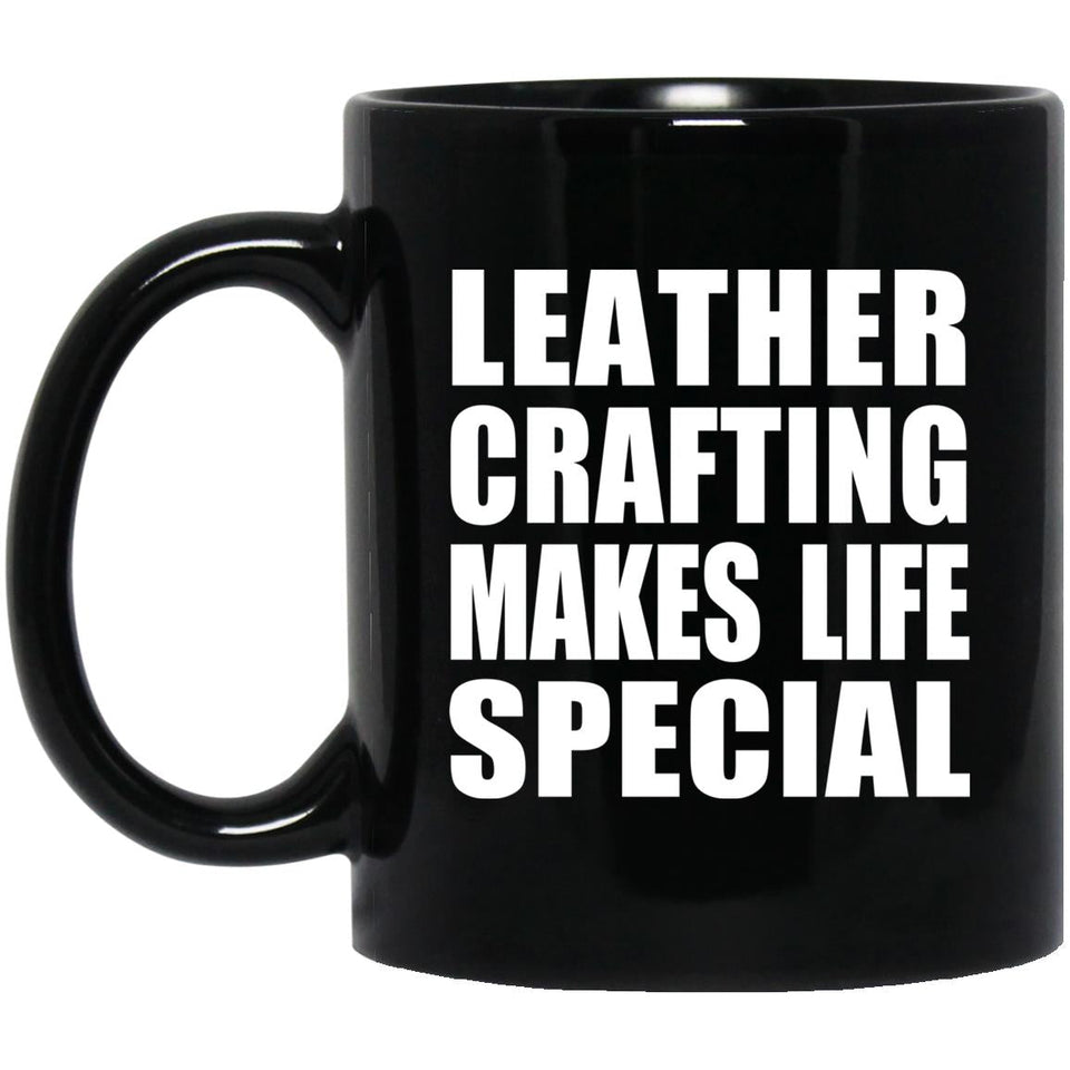 Leather Crafting Makes Life Special - 11oz Coffee Mug Black
