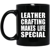 Leather Crafting Makes Life Special - 11oz Coffee Mug Black