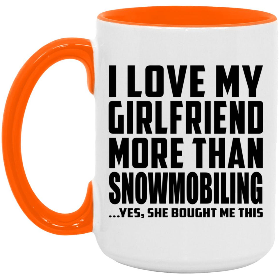 I Love My Girlfriend More Than Snowmobiling - 15oz Accent Mug Orange