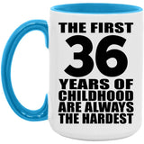 36th Birthday First 36 Years of Childhood Are The Hardest - 15oz Accent Mug Blue
