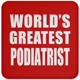 World's Greatest Podiatrist - Drink Coaster
