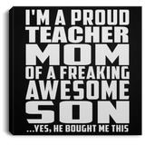 Proud Teacher Mom Of Awesome Son - Canvas Square