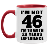 46th Birthday I'm Not 46 I'm 18 With 28 Years Experience - 11oz Accent Mug Red