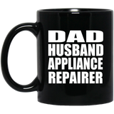 Dad Husband Appliance Repairer - 11oz Coffee Mug Black