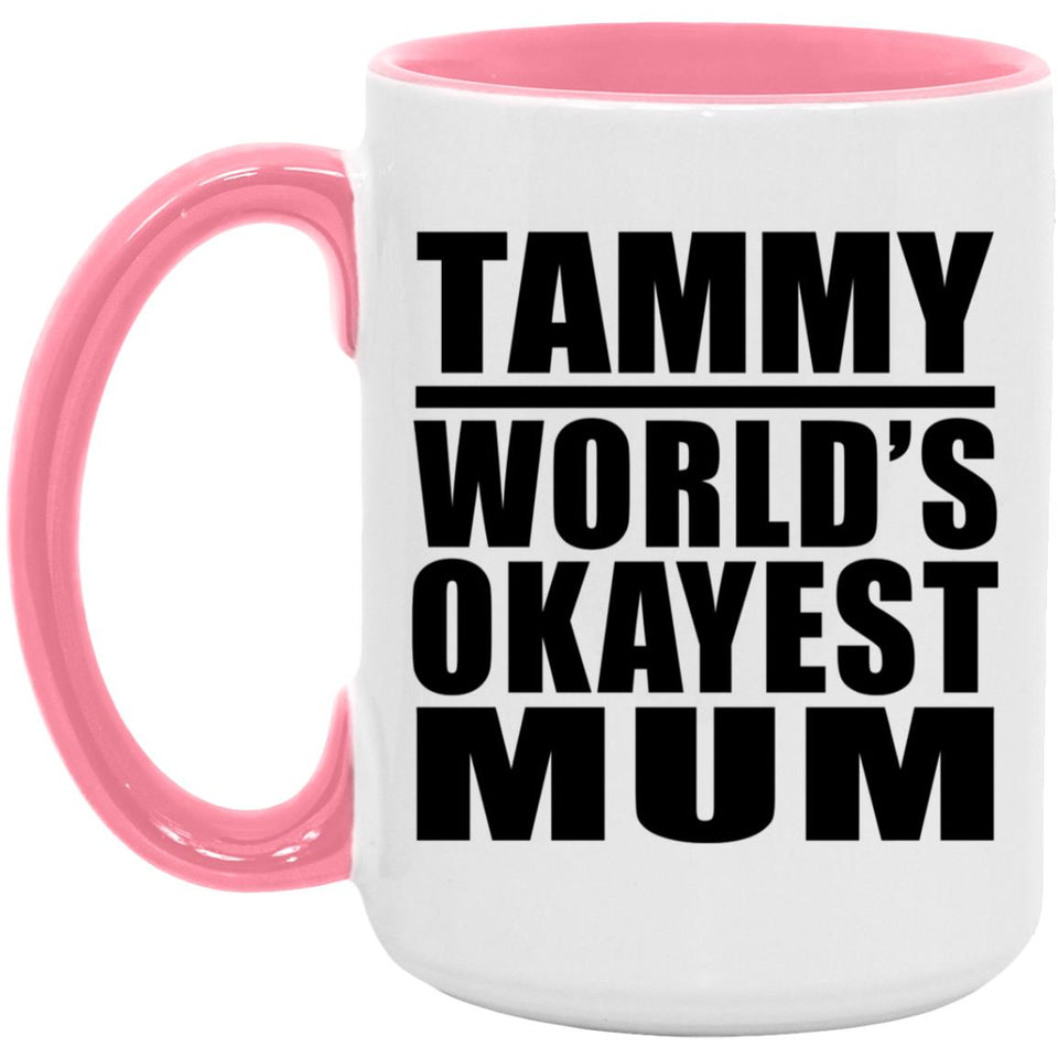 Tammy World's Okayest Mum - 15oz Accent Mug Pink