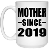 Mother Since 2019 - 15oz Coffee Mug