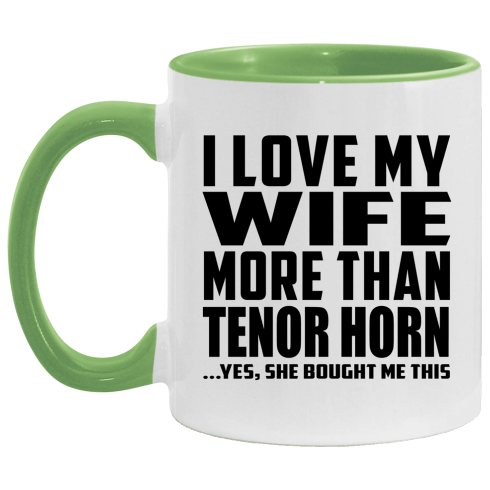 I Love My Wife More Than Tenor Horn - 11oz Accent Mug Green