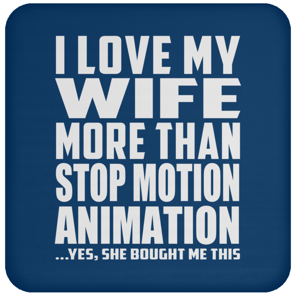 I Love My Wife More Than Stop Motion Animation - Drink Coaster