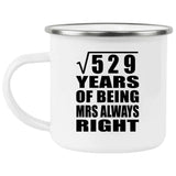 23rd Anniversary Square Root of 529 Years Mrs Always Right - 12oz Camping Mug