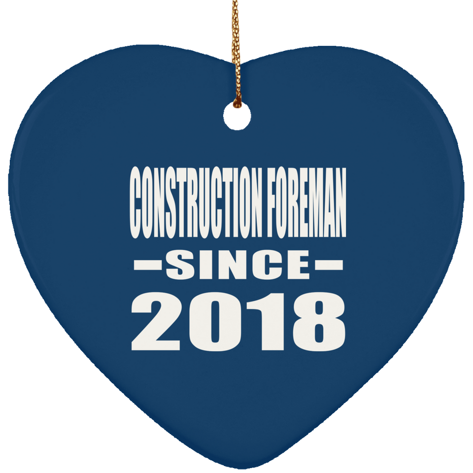 Construction Foreman Since 2018 - Heart Ornament