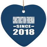 Construction Foreman Since 2018 - Heart Ornament