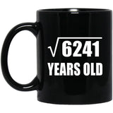79th Birthday Square Root of 6241 Years Old - 11oz Coffee Mug Black