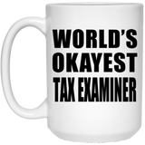 World's Okayest Tax Examiner - 15 Oz Coffee Mug