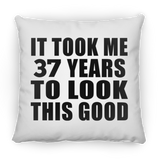37th Birthday Took Me 37 Years To Look This Good - Throw Pillow