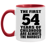 54th Birthday First 54 Years of Childhood Are The Hardest - 11oz Accent Mug Red