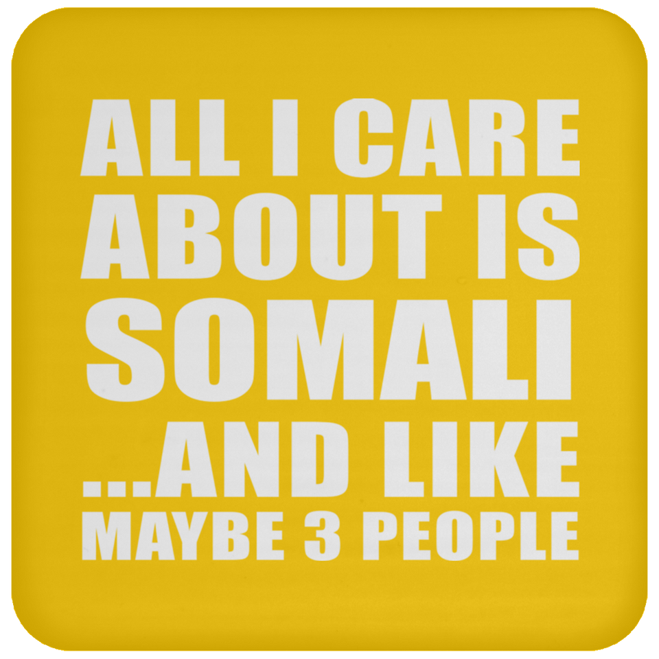 All I Care About Is Somali - Drink Coaster