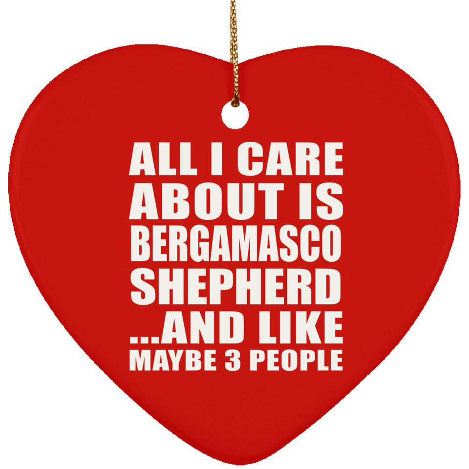 All I Care About Is Bergamasco Shepherd - Heart Ornament