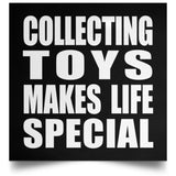 Collecting Toys Makes Life Special - Poster Square