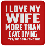 I Love My Wife More Than Cave Diving - Drink Coaster