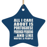 All I Care About Is Portuguese Podengo Pequeno - Star Ornament