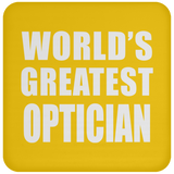 World's Greatest Optician - Drink Coaster