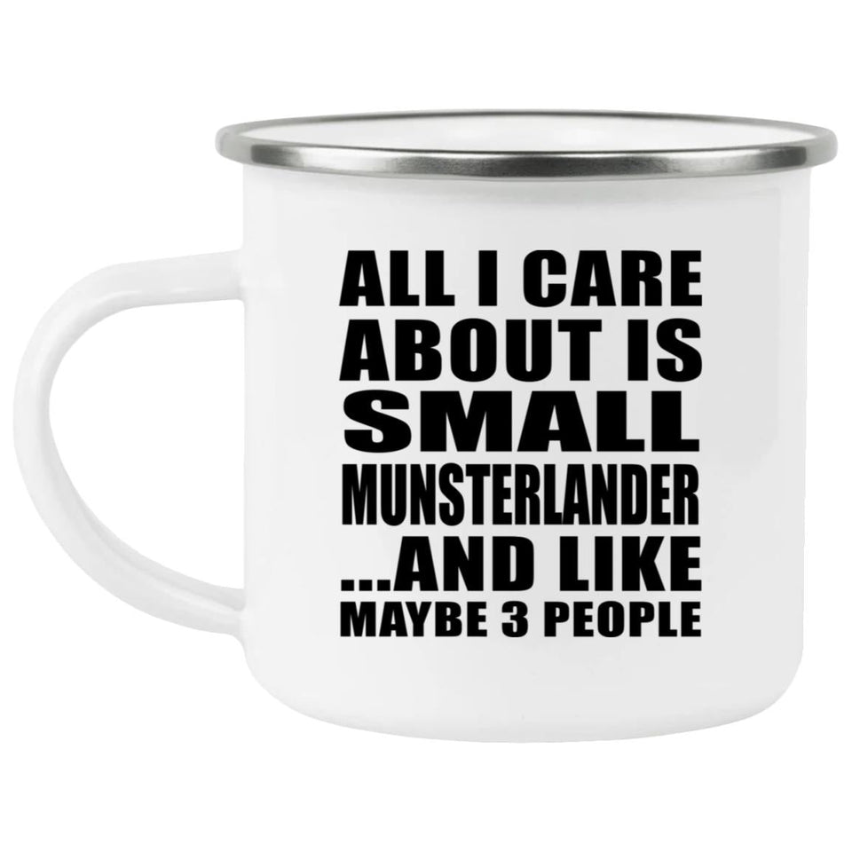 All I Care About Is Small Munsterlander - 12oz Camping Mug