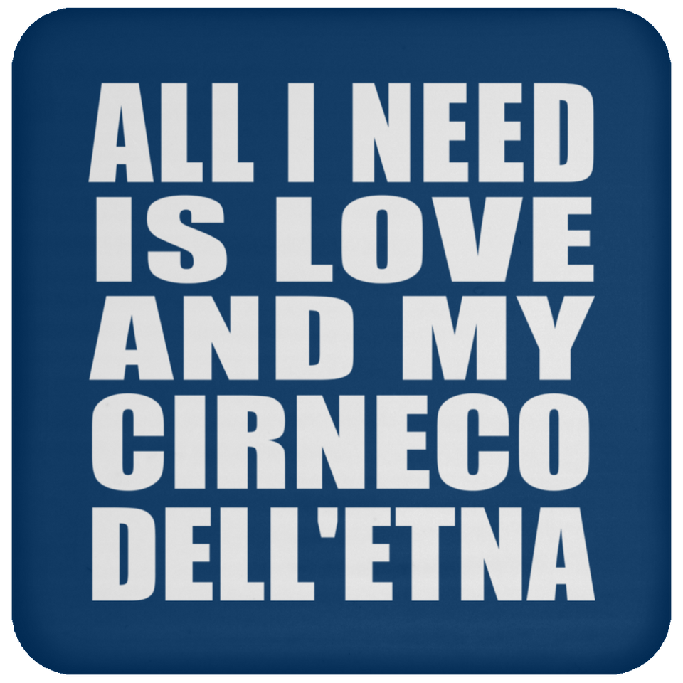 All I Need Is Love And My Cirneco Dell'etna - Drink Coaster