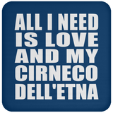All I Need Is Love And My Cirneco Dell'etna - Drink Coaster