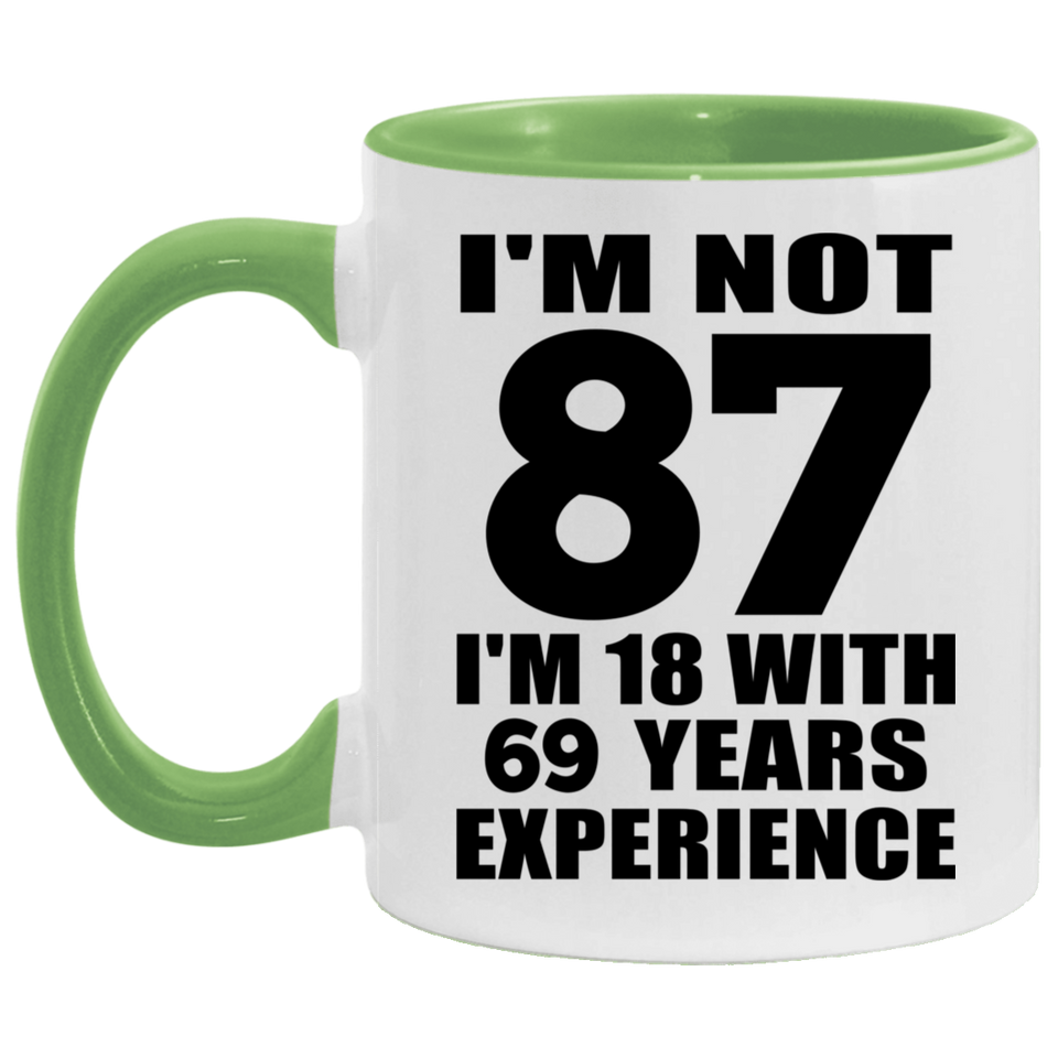 87th Birthday I'm Not 87 I'm 18 With 69 Years Experience - 11oz Accent Mug Green