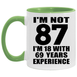 87th Birthday I'm Not 87 I'm 18 With 69 Years Experience - 11oz Accent Mug Green
