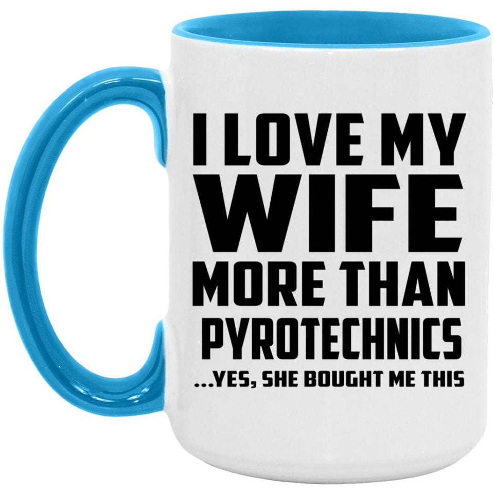 I Love My Wife More Than Pyrotechnics - 15oz Accent Mug Blue