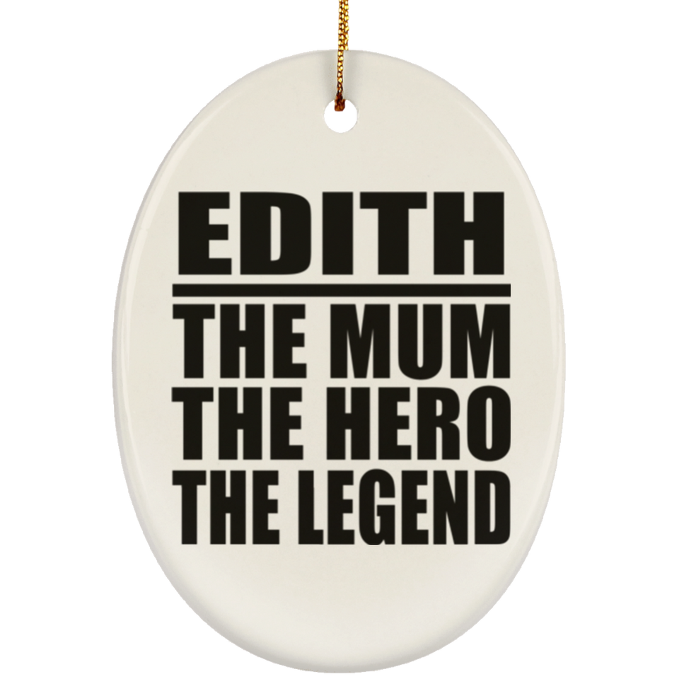 Edith The Mum The Hero The Legend - Oval Ornament