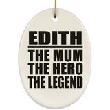 Edith The Mum The Hero The Legend - Oval Ornament