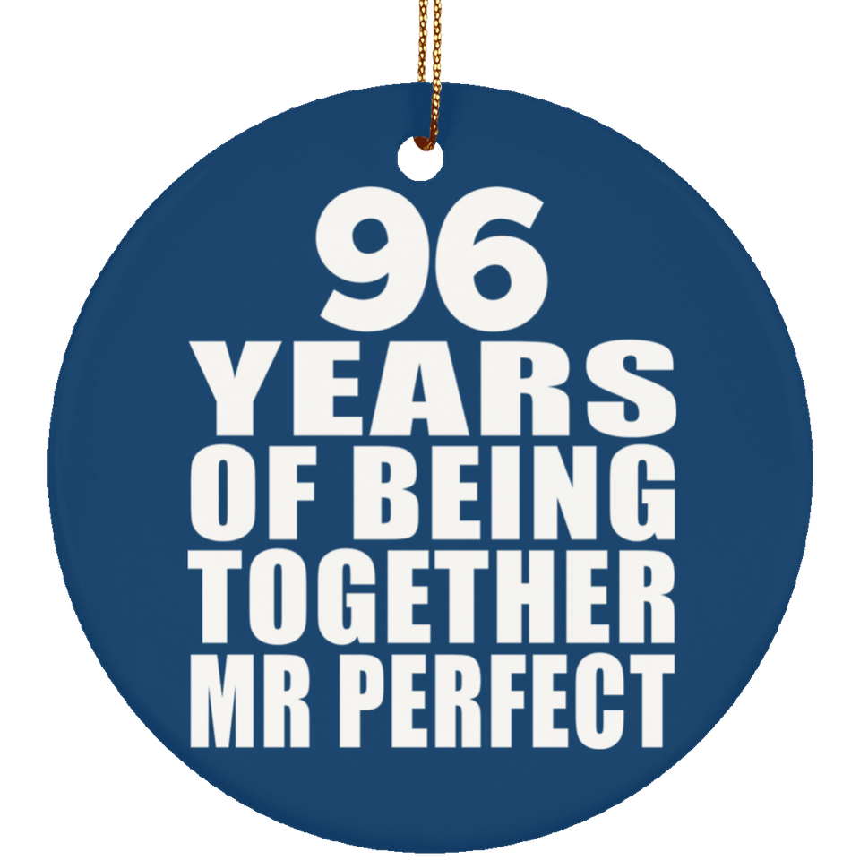 96th Anniversary 96 Years Of Being Mr Perfect - Circle Ornament