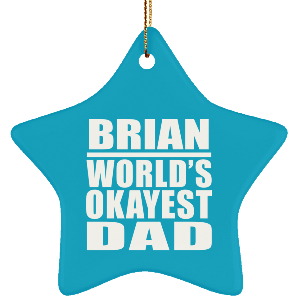 Brian World's Okayest Dad - Star Ornament