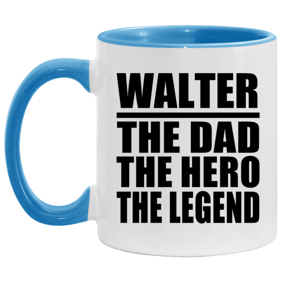 Walter The Dad The Hero The Legend - 11oz Accent Mug Blue
