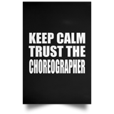 Keep Calm and Trust The Choreographer - Poster Portrait