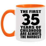 35th Birthday First 35 Years of Childhood Are The Hardest - 11oz Accent Mug Orange
