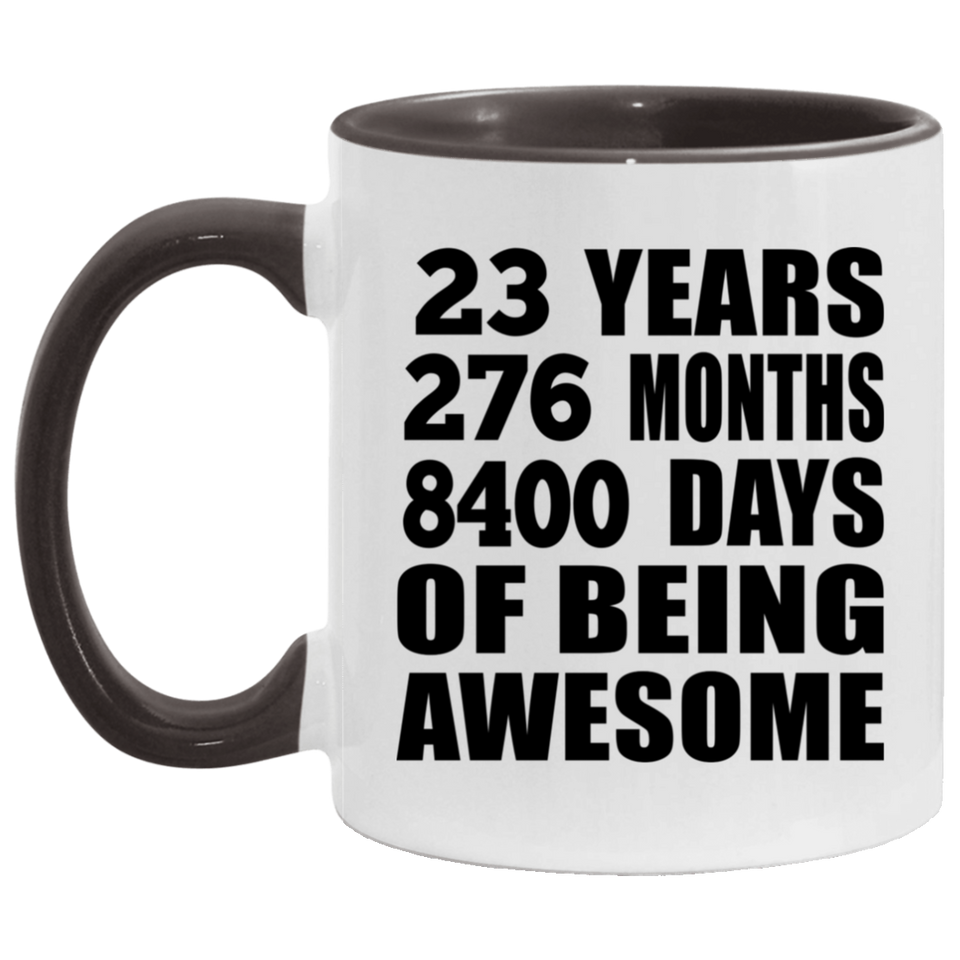 23rd Birthday 23 Years 276 Months 8400 Days Of Awesome - 11oz Accent Mug Black