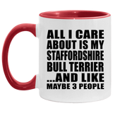 All I Care About Is My Staffordshire Bull Terrier - 11oz Accent Mug Red