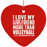 I Love My Girlfriend More Than Volleyball - Heart Ornament