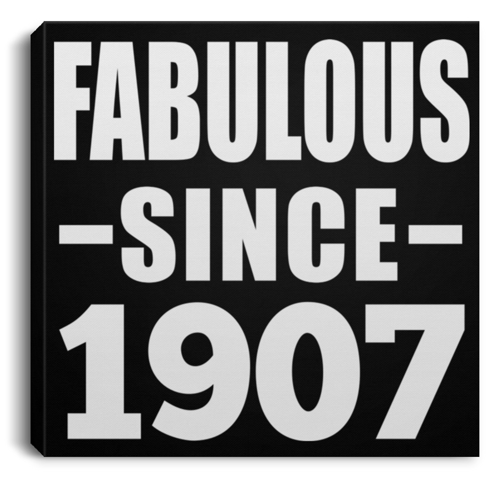 117th Birthday Fabulous Since 1907 - Canvas Square