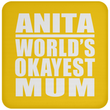 Anita World's Okayest Mum - Drink Coaster