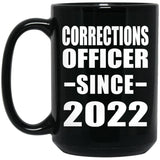 Corrections Officer Since 2022 - 15oz Coffee Mug Black