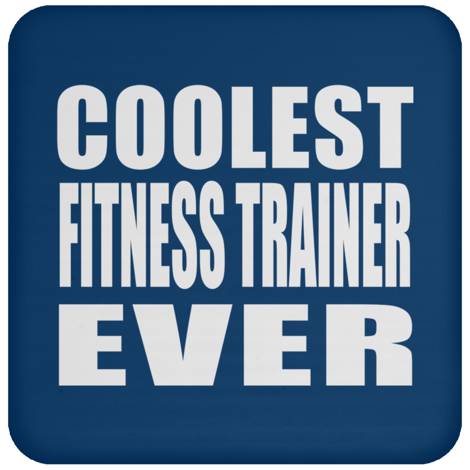 Coolest Fitness Trainer Ever - Drink Coaster