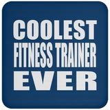 Coolest Fitness Trainer Ever - Drink Coaster